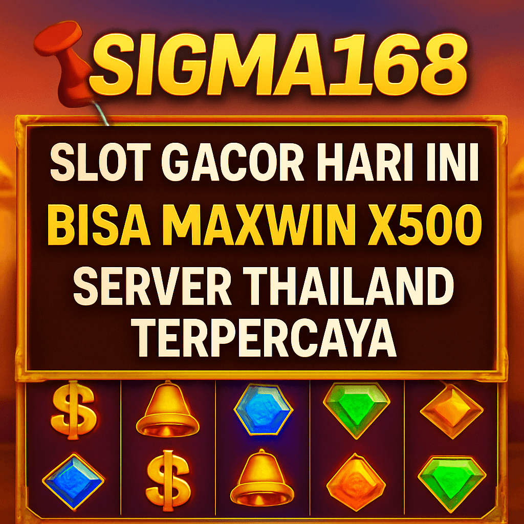 SIGMA168 📌 Slot Gacor Hari Ini Bisa Maxwin x500 Server Thailand Terpercaya