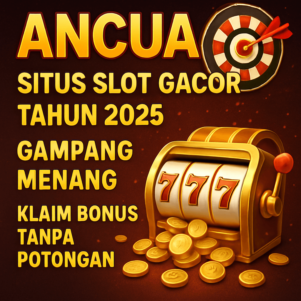 ANCUA88: Situs Slot Gacor 2025 Hari Ini Gampang Menang Klaim Bonus Tanpa Potongan