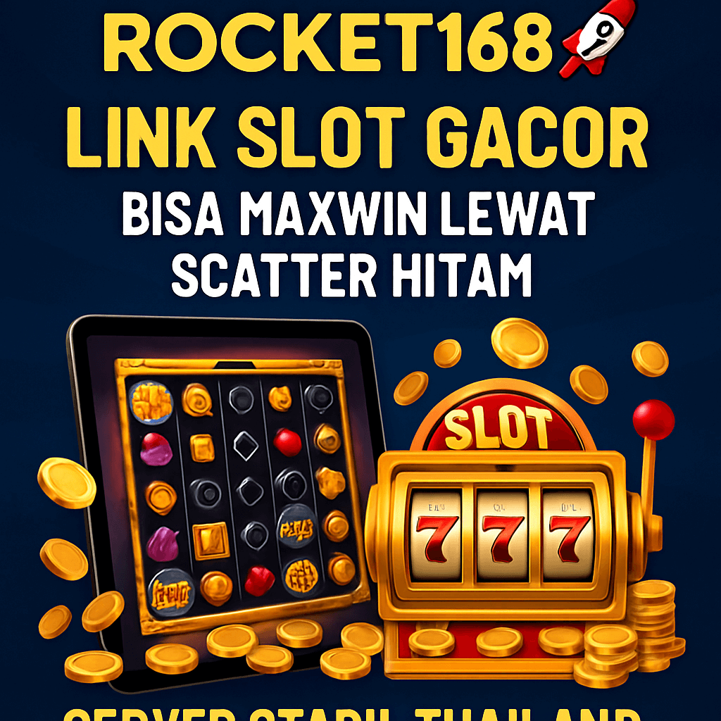 ROCKET168 🚀 Link Slot Gacor Bisa Maxwin Lewat Scatter Hitam Server Stabil Thailand