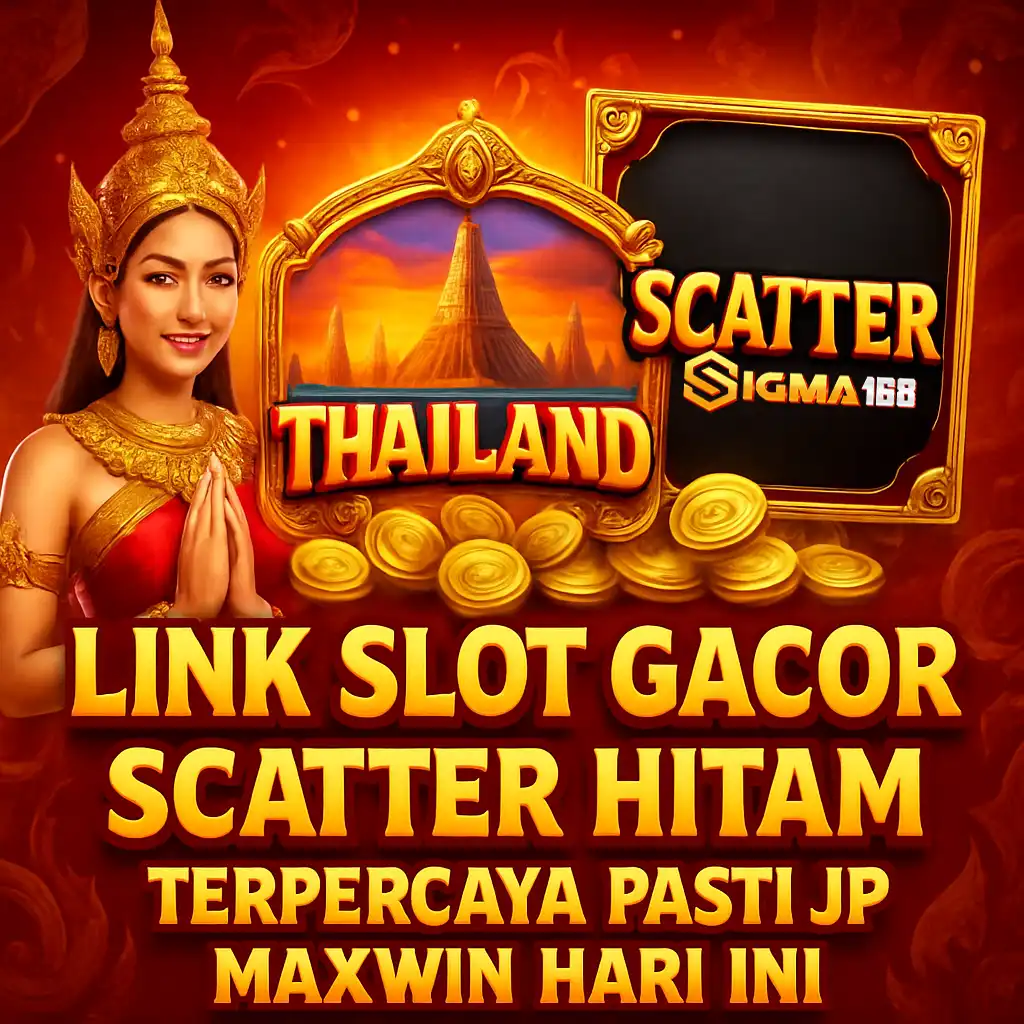 SLOT THAILAND: Link Slot Gacor Scatter Hitam Terpercaya Pasti Jp Maxwin Hari Ini